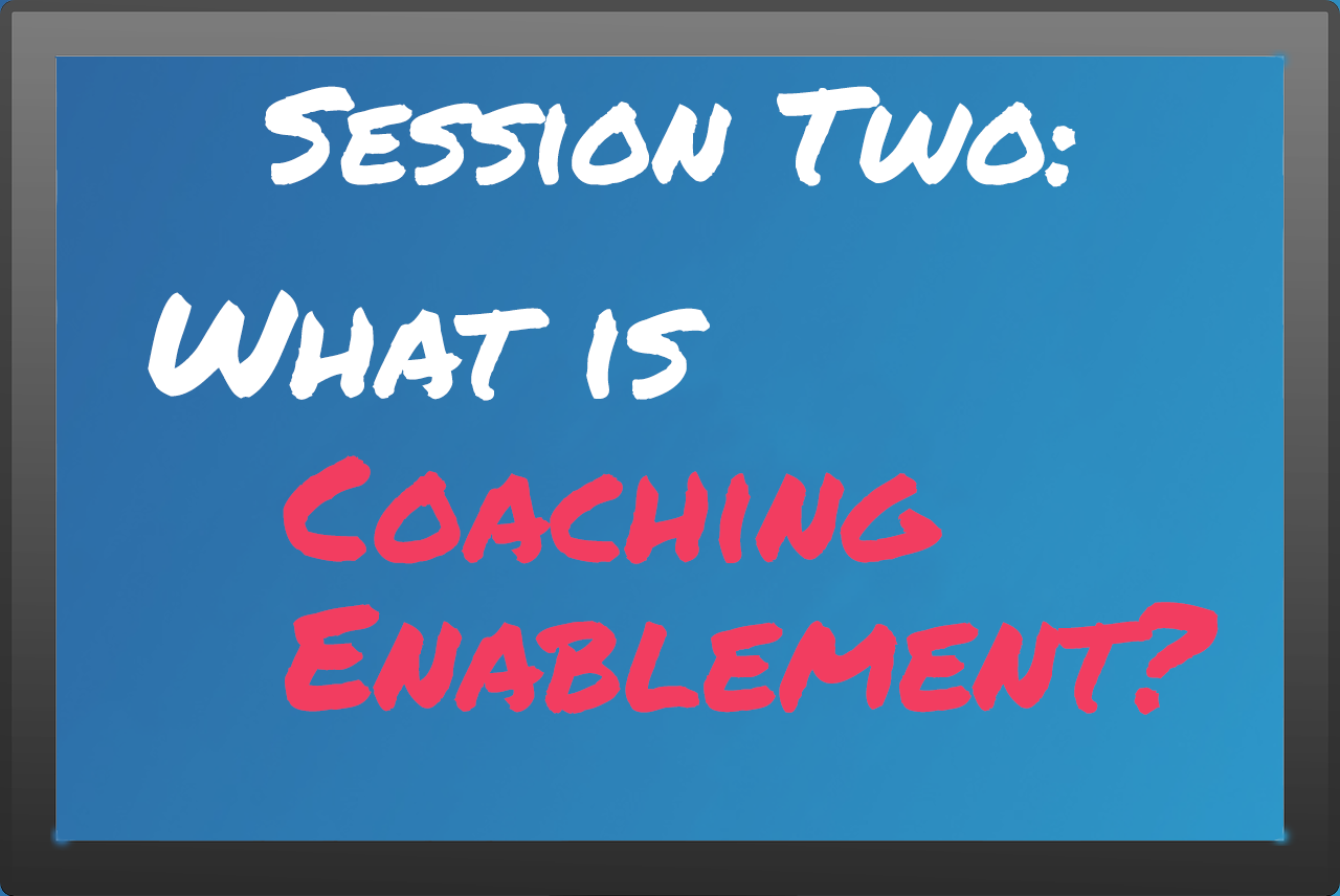 Always Be Coaching Session Two: What is Coaching Enablement?